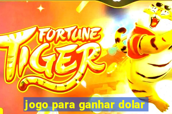 jogo para ganhar dolar